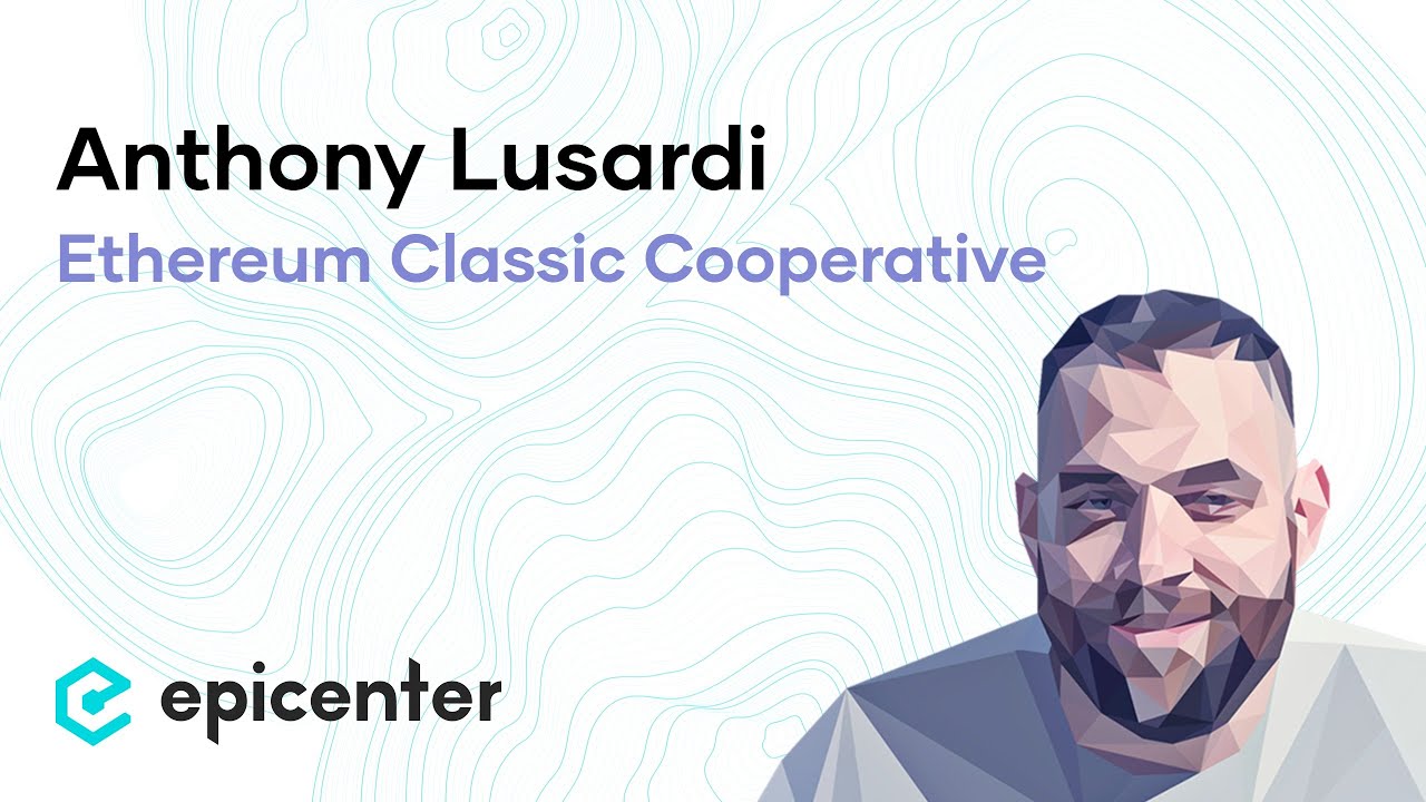 Epicenter — Etherum Classic with Anthony Lusardi